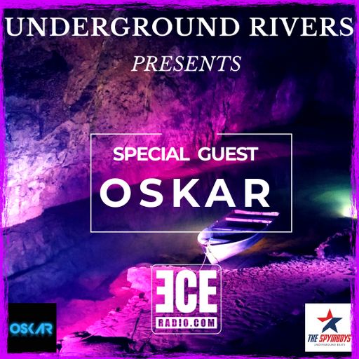 ECEradio.com " UNDERGROUND RIVERS SPECIAL Guest OSKAR " Episode 18 August 21