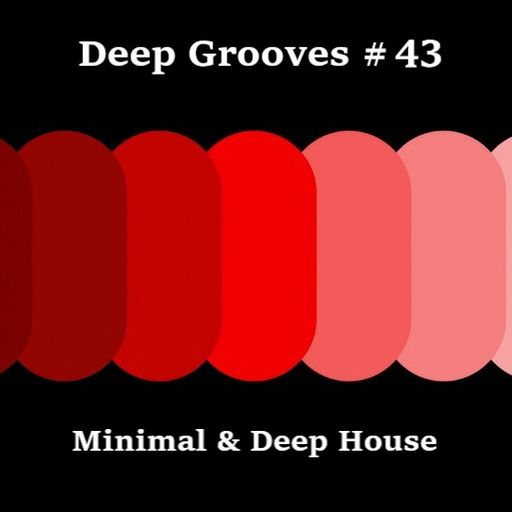 Deep Grooves #43 - Minimal & Deep House