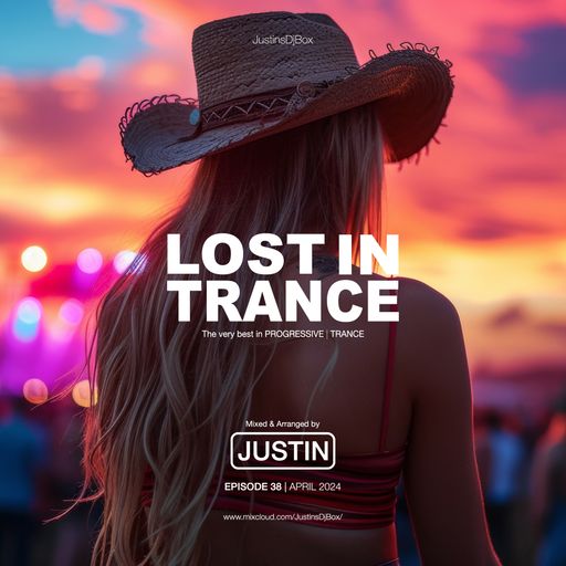 Lost In Trance: Episode 38 - Trance Mix (April 2024)
