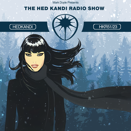 #HKR51/23 The Hedkandi Radio Show Xmas Special