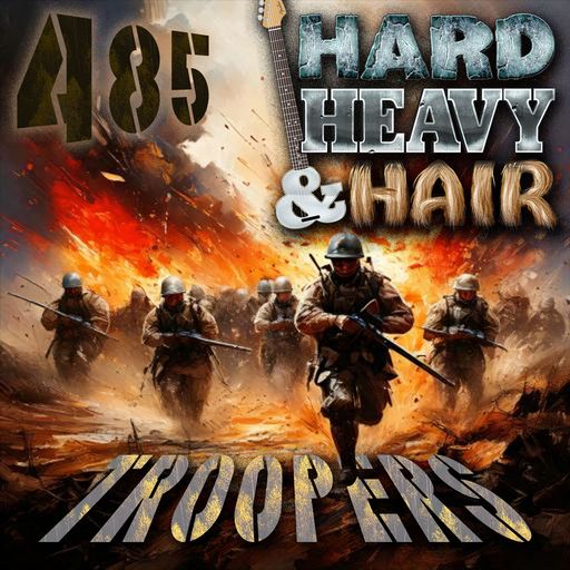 485 - Troopers - The Hard, Heavy & Hair Show with Pariah Burke