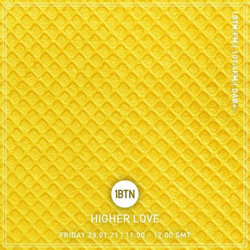 Higher Love - 29.01.2021