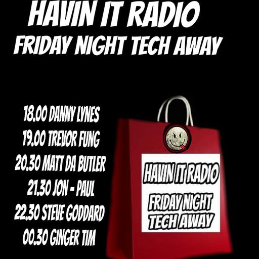 Jon-Paul - Havin it Radio ( Friday night Tech away)