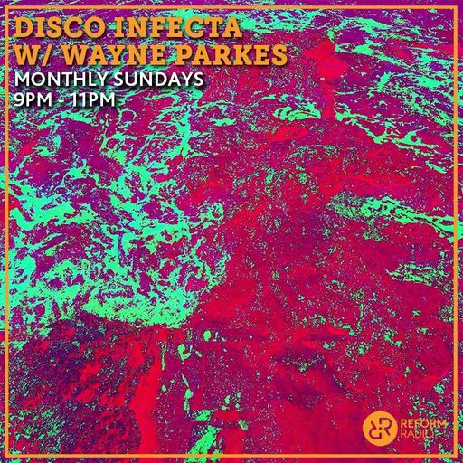 Disco Infecta w/ Wayne Parkes 17th November 2024
