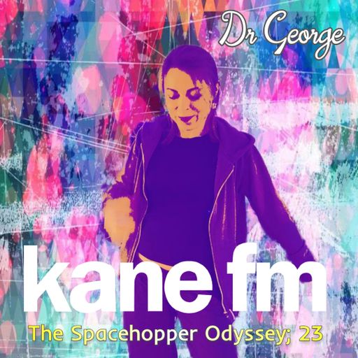 The Spacehopper Odyssey; Part 23 with Dr George 28-02-22