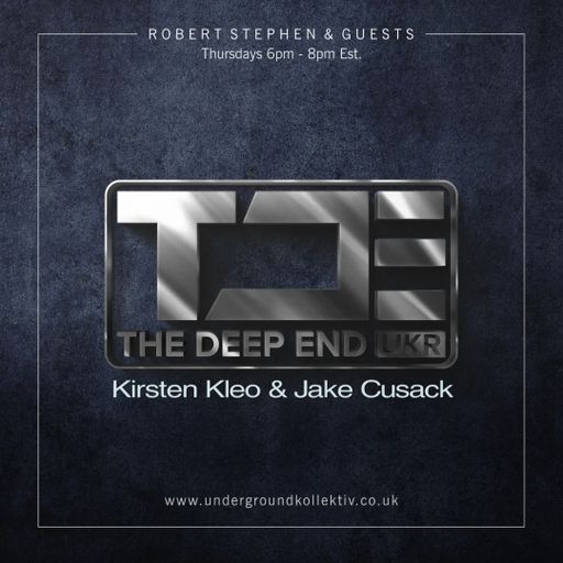 Robert Stephen - The Deep End Episode 160 Featuring - Kirsten Kleo & Jake Cusack (UDGK: 08/12/2022)