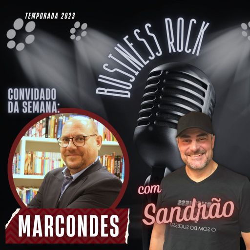 Business Rock 018 - Entrevista Manoel Marcondes