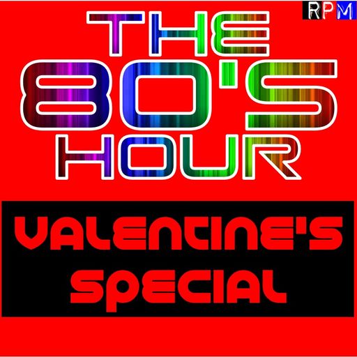 THE 80'S HOUR : VALENTINE'S SPECIAL