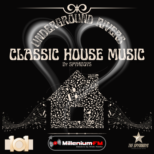 UNDERGROUND RIVERS 101 CLASSIC HOUSE MUSIC by SPYMBOYS On Millenium FM - Electro Dj Web Radio