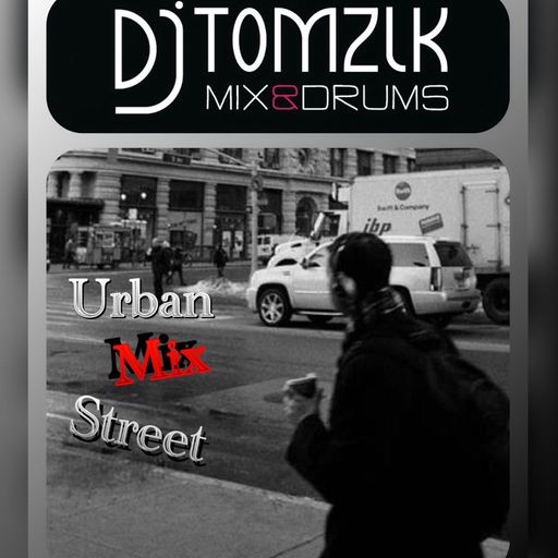Dj TOMZIK  // Urban Mix Street...// February 2018