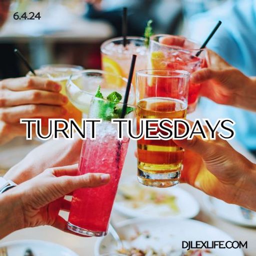 TURNT TUESDAYS 6.4.24