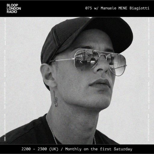 075 w/ Manuele MENE Biagiotti - 06.06.26  [Bloop London Radio]