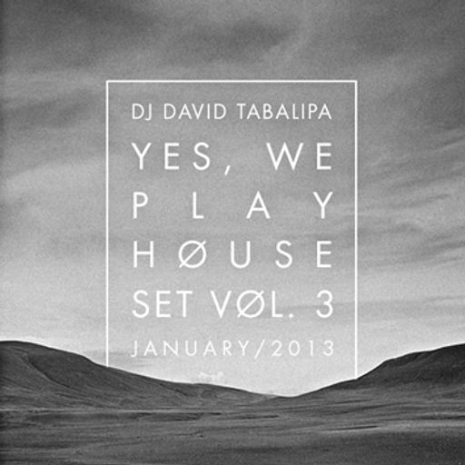 Yes, We Play House Set Vol. 3 - January 2013