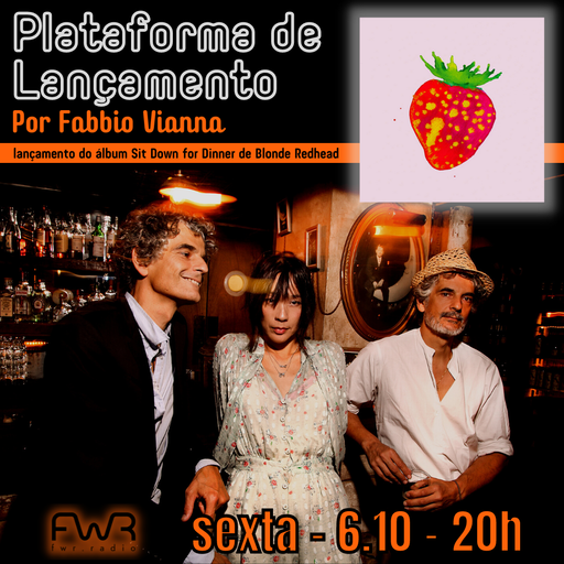 Plataforma de Lançamento - Blonde Redhead - Sit Down for Dinner - 6.10.2023