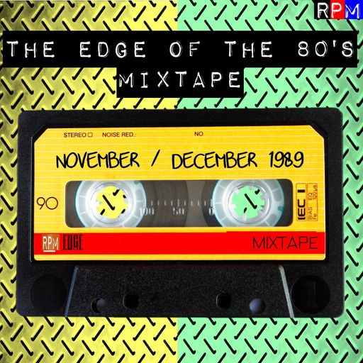THE EDGE OF THE 80'S MIXTAPE : NOVEMBER-DECEMBER 1989