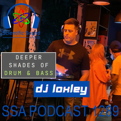 Scientific Sound Asia Podcast 1289, DJ Loxley with The Deeper Shades 9.
