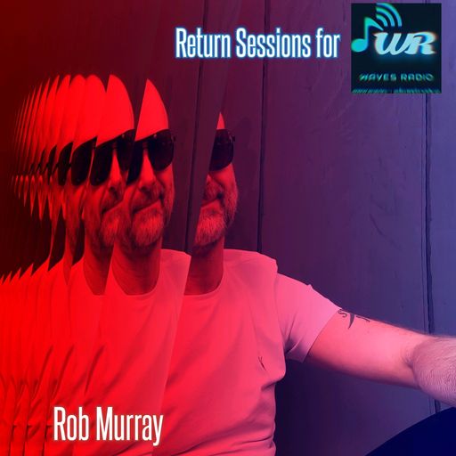 ROB MURRAY Return Sessions for WAVES Radio #10