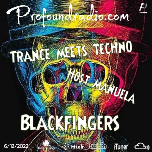 BLACKFINGERS ON TRANCE MEETS TECHNO @ PROFOUND RADIO 06/12/22