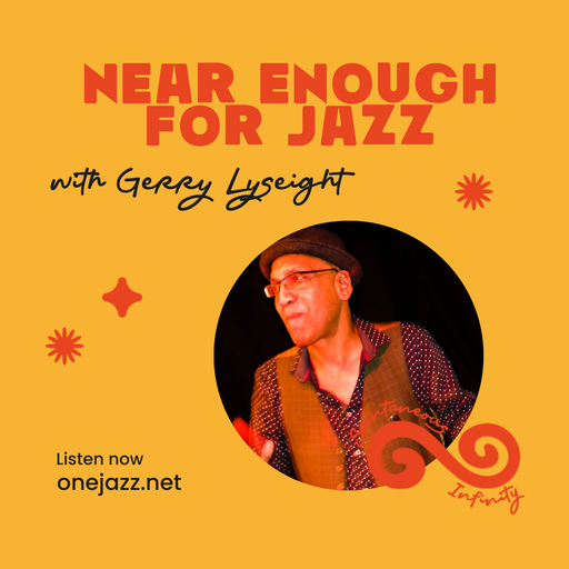 Gerry Lyseight presents: Near Enough For Jazz (1 May 2026)