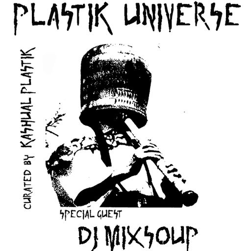 Plastik Universe Plastik Universe#26 with Frans Ambient & Dj Mixsoup 21.09.2018