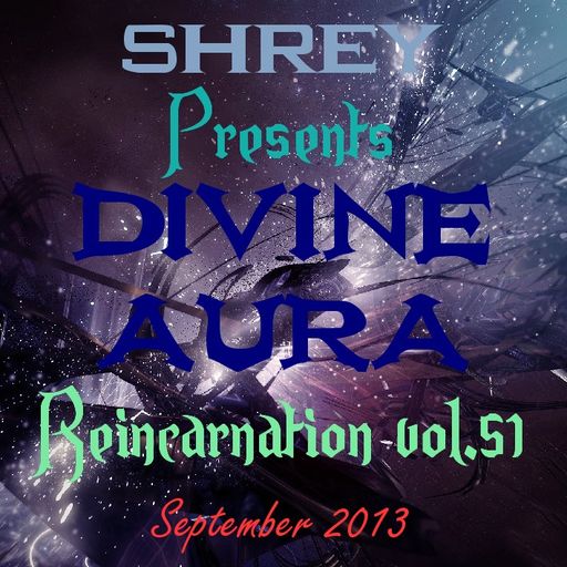 Shrey Pres. Divine Aura - Reincarnation Vol.51