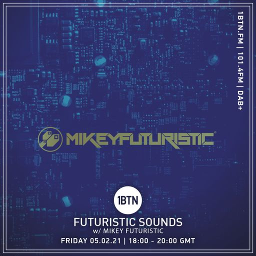 Futuristic Sounds with Mikey Futuristic - 05.02.2021