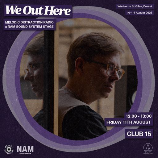 Club 15 at We Out Here Festival (August '23)