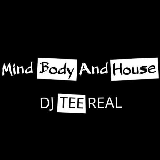 DJ TEE REAL - Mind, Body And House