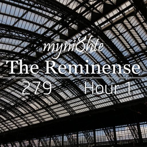 The Reminense 279 - Hour 1