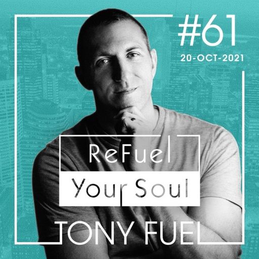 Tony Fuel - ReFuel Your Soul (20/10/21)
