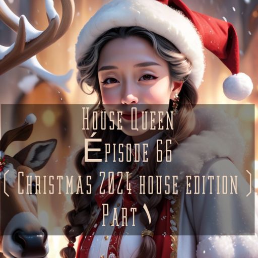 House Queen - Episode 66 (Christmas 2024 House edition)