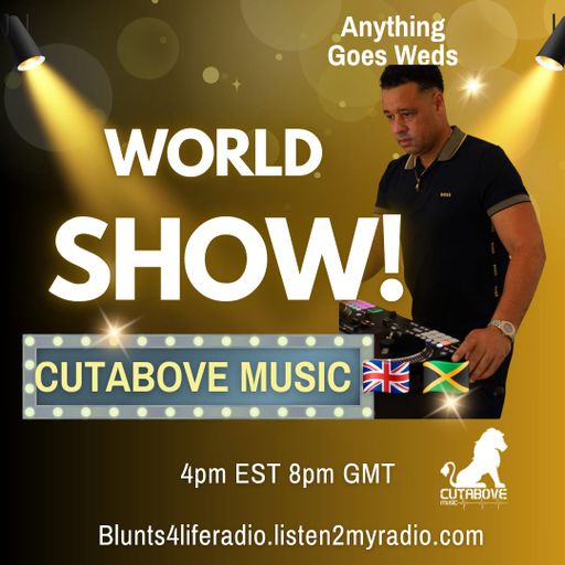 CUTABOVE MUSIC UK 20 AUG 2025 ANYTHING GOES WEDS BLUNTS 4 LIFE RADIO