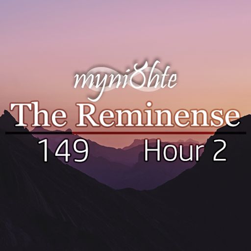 The Reminense 149 - Hour 2