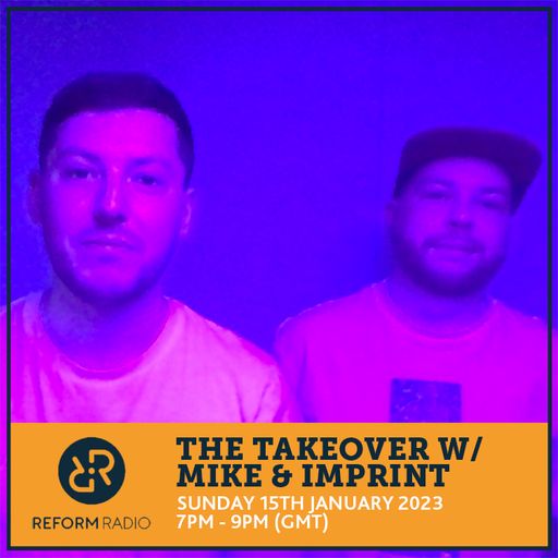 The Takeover w/ Mike & Imprint 15th January 2023