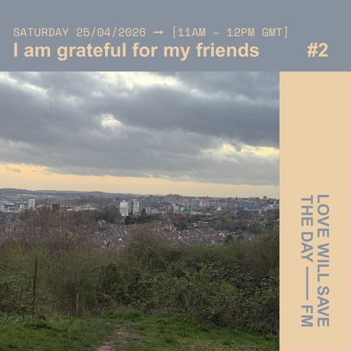 2026-04-25 I am grateful for my friends | LWSTD-FM