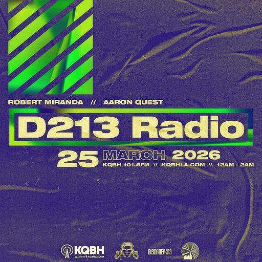 D213 RADIO 03/25/26 - Los Angeles - Underground Electronic SubCulture Mix Show