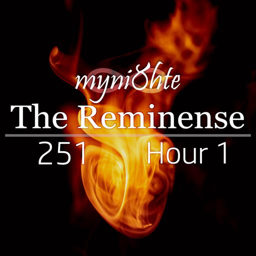 The Reminense 251 - Hour 1