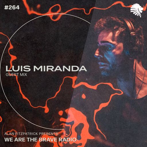 We Are The Brave Radio 264 - Luis Miranda (Guest mix)