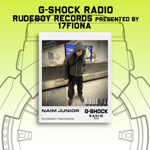G-SHOCK Radio - RudeBoy Records - Naim Junior - 03/11