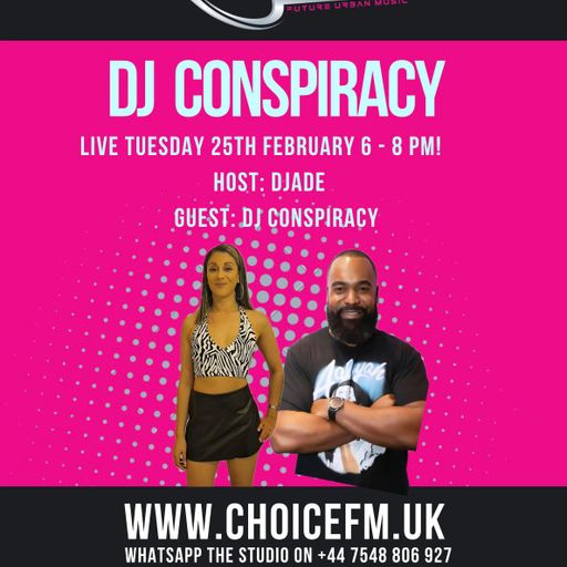 ChoiceFMUK - Djade with special Guest dj Conspiracy every tuesday 6-8pm 25/02/2025