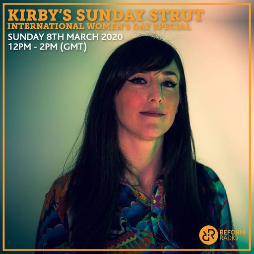 Kirby’s Sunday Strut International Women's Day Special 8th March 2020