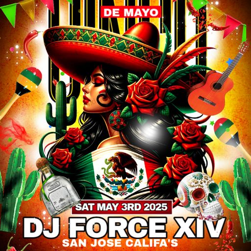 *DJ FORCE 14* *CINCO DE MAYO* *PARTY/FIESTA/CRUISE/BBQ 2025* *BAY AREA* *NOR CAL* *408* *SAN JOSE*