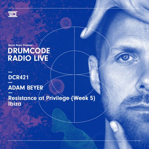 DCR421 - Drumcode Radio Live - Adam Beyer live from Resistance at Privilege (Week 5), Ibiza