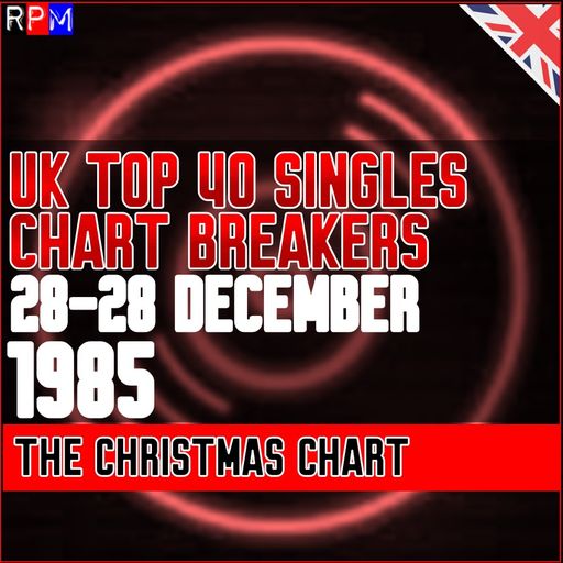 UK TOP 40 : 22 - 28 DECEMBER 1985 - THE CHART BREAKERS