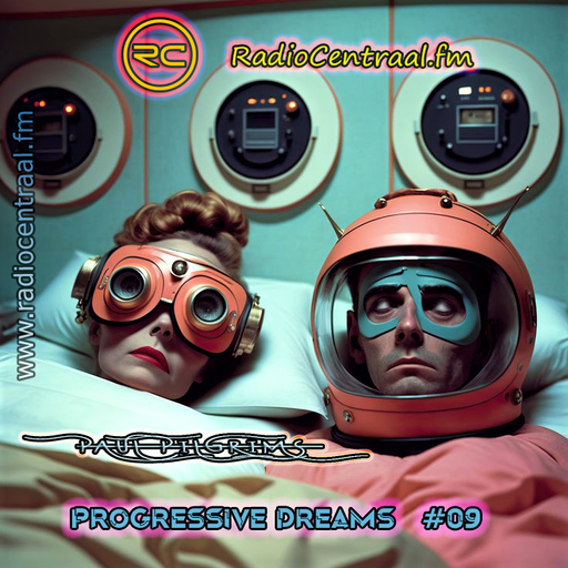 Progressive Dreams #09 ~ Paul Pilgrims for RadioCentraal.fm (NL) 2K24