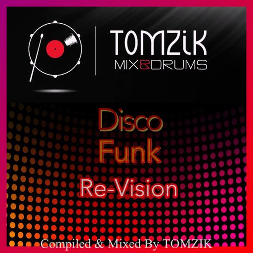 Disco & Funk Re-Vision , Compiled & Mixed By TOMZIK / september 2019