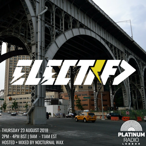 The Electrified Broadcast 046 with Nocturnal Wax  (Thursday 23 August 2018 @ 2PM)