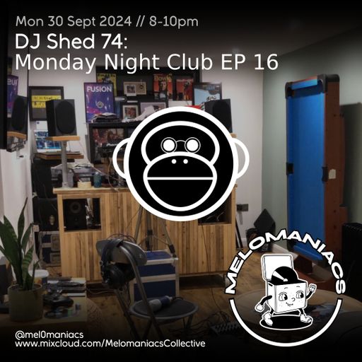 Dj shed 74 // Monday Night Club Ep 16 // 30.09.24 // Melomaniacs Live