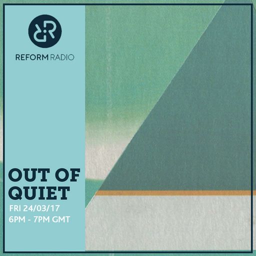 Out of Quiet pt.22 24th March 2017