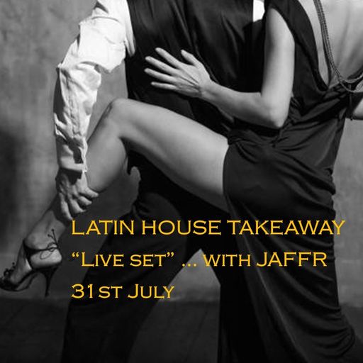 HouseRocksRadio - LIVE! -  JAFFR's Latin House Takeaway 7pm till 8pm